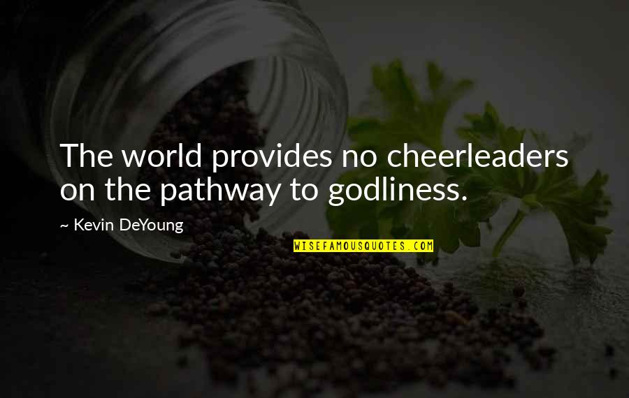 Swami Prabhupada Quotes By Kevin DeYoung: The world provides no cheerleaders on the pathway