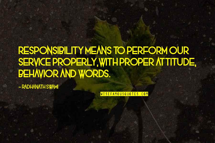 Swami Quotes By Radhanath Swami: Responsibility means to perform our service properly,with proper Swami Quotes By Radhanath Swami: Responsibility means to perform our service properly,with proper