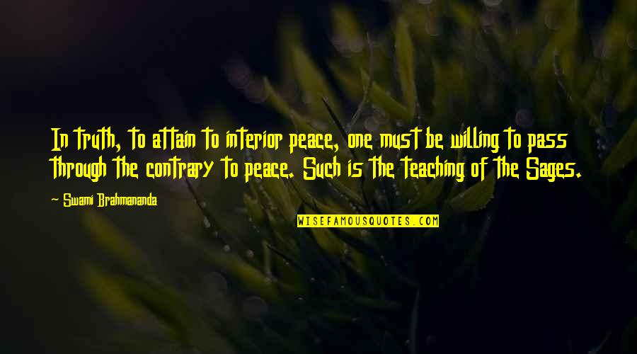 Swami Quotes By Swami Brahmananda: In truth, to attain to interior peace, one Swami Quotes By Swami Brahmananda: In truth, to attain to interior peace, one
