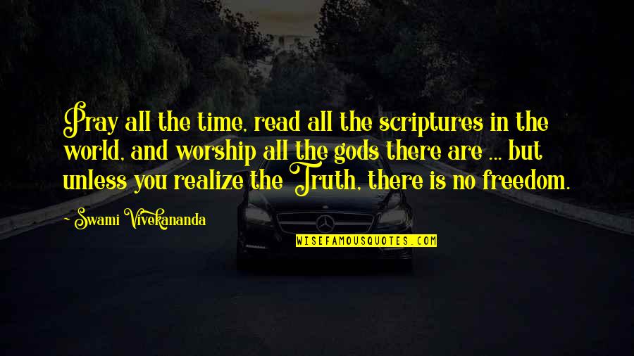 Swami Quotes By Swami Vivekananda: Pray all the time, read all the scriptures Swami Quotes By Swami Vivekananda: Pray all the time, read all the scriptures