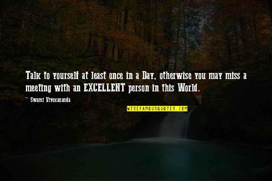 Swami Quotes By Swami Vivekananda: Talk to yourself at least once in a Swami Quotes By Swami Vivekananda: Talk to yourself at least once in a
