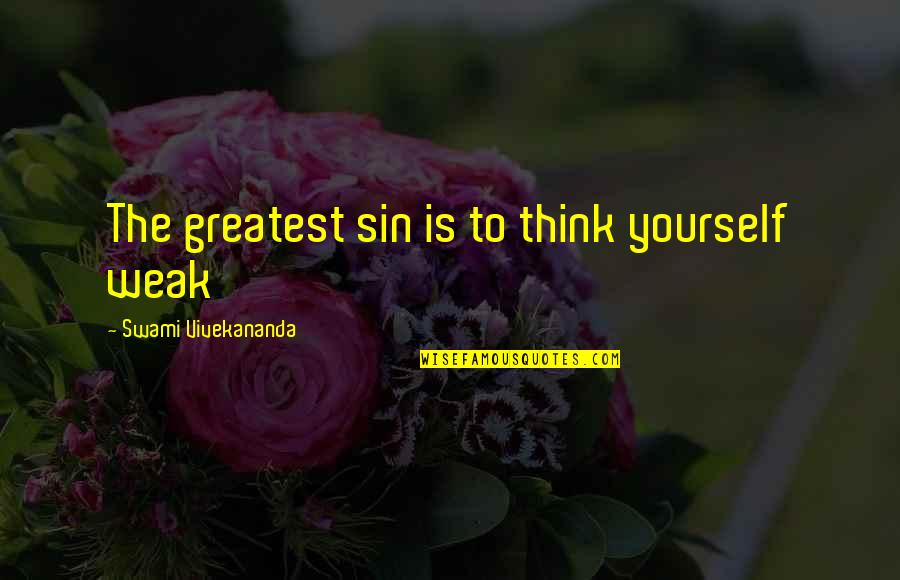 Swami Quotes By Swami Vivekananda: The greatest sin is to think yourself weak Swami Quotes By Swami Vivekananda: The greatest sin is to think yourself weak