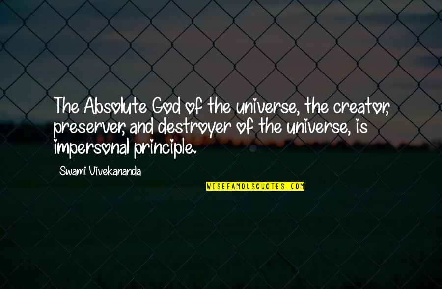 Swami Quotes By Swami Vivekananda: The Absolute God of the universe, the creator, Swami Quotes By Swami Vivekananda: The Absolute God of the universe, the creator,