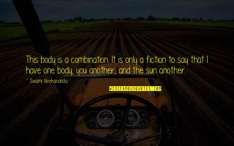 Swami Quotes By Swami Vivekananda: This body is a combination. It is only Swami Quotes By Swami Vivekananda: This body is a combination. It is only