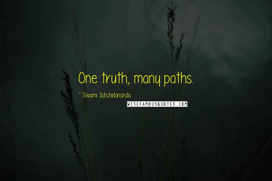 Swami Satchidananda quotes: One truth, many paths.