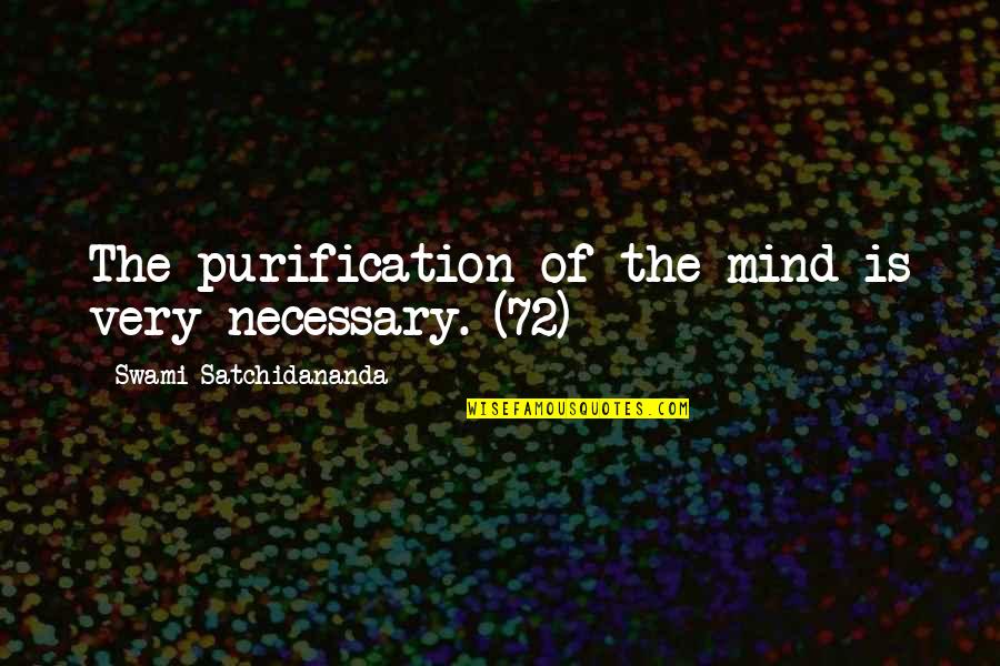 Swami Satchidananda Quotes By Swami Satchidananda: The purification of the mind is very necessary.