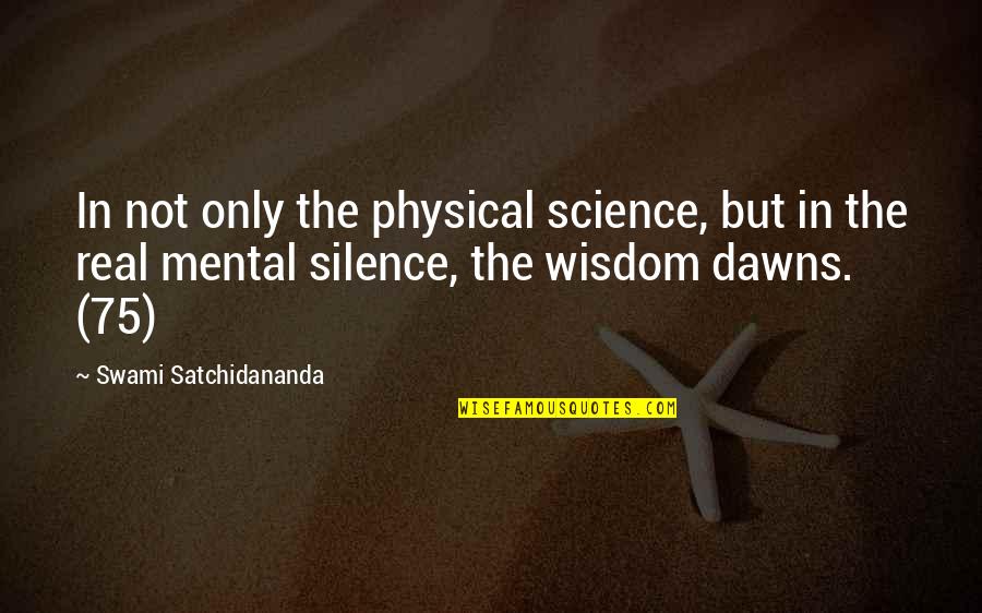 Swami Satchidananda Quotes By Swami Satchidananda: In not only the physical science, but in