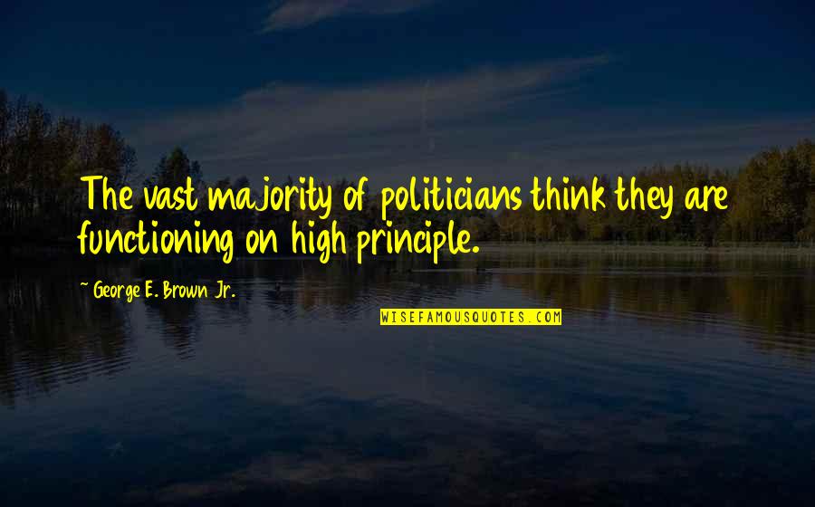 Swami Shraddhanand Quotes By George E. Brown Jr.: The vast majority of politicians think they are Swami Shraddhanand Quotes By George E. Brown Jr.: The vast majority of politicians think they are
