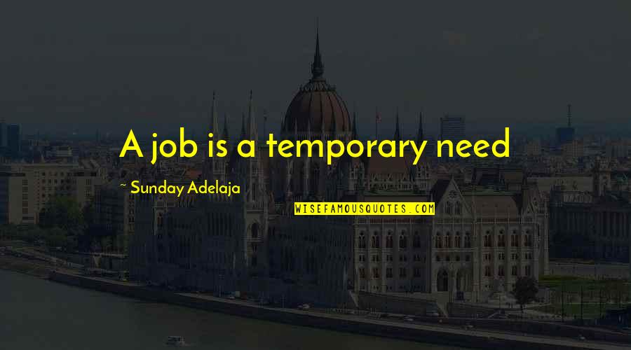 Swami Sivananda Quotes By Sunday Adelaja: A job is a temporary need