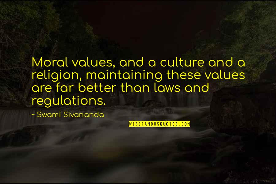 Swami Sivananda Quotes By Swami Sivananda: Moral values, and a culture and a religion,