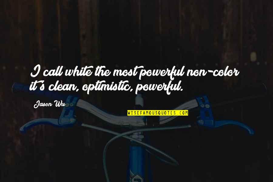 Swami Sri Yukteswar Quotes By Jason Wu: I call white the most powerful non-color; it's