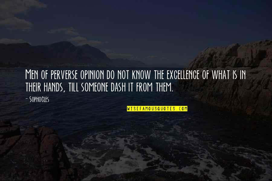 Swamiaks00 Quotes By Sophocles: Men of perverse opinion do not know the