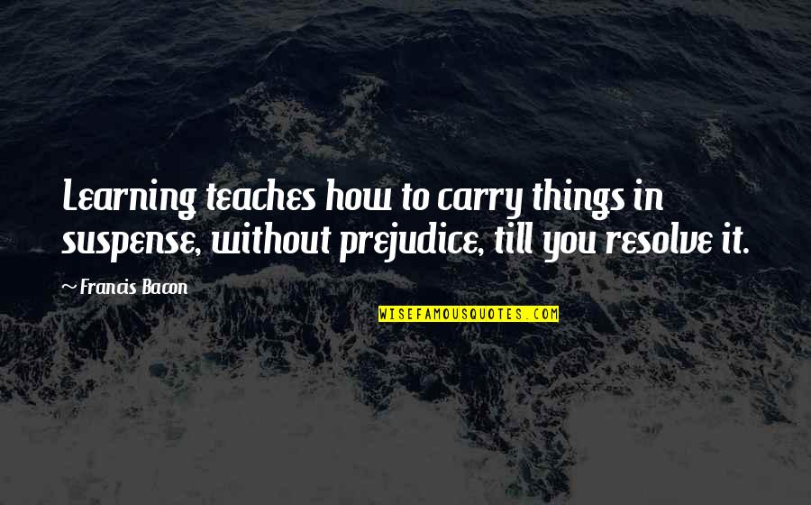 Swaminarayan Temple Quotes By Francis Bacon: Learning teaches how to carry things in suspense, Swaminarayan Temple Quotes By Francis Bacon: Learning teaches how to carry things in suspense,