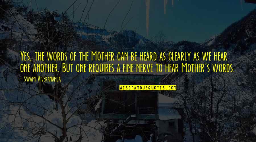 Swami's Quotes By Swami Vivekananda: Yes, the words of the Mother can be