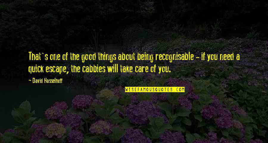 Swamp Castle Quotes By David Hasselhoff: That's one of the good things about being Swamp Castle Quotes By David Hasselhoff: That's one of the good things about being