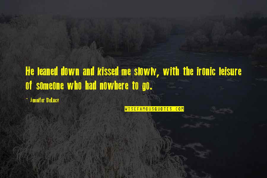 Swamped Meme Quotes By Jennifer DeLucy: He leaned down and kissed me slowly, with Swamped Meme Quotes By Jennifer DeLucy: He leaned down and kissed me slowly, with