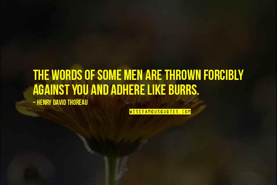 Swampfire Ultimate Quotes By Henry David Thoreau: The words of some men are thrown forcibly