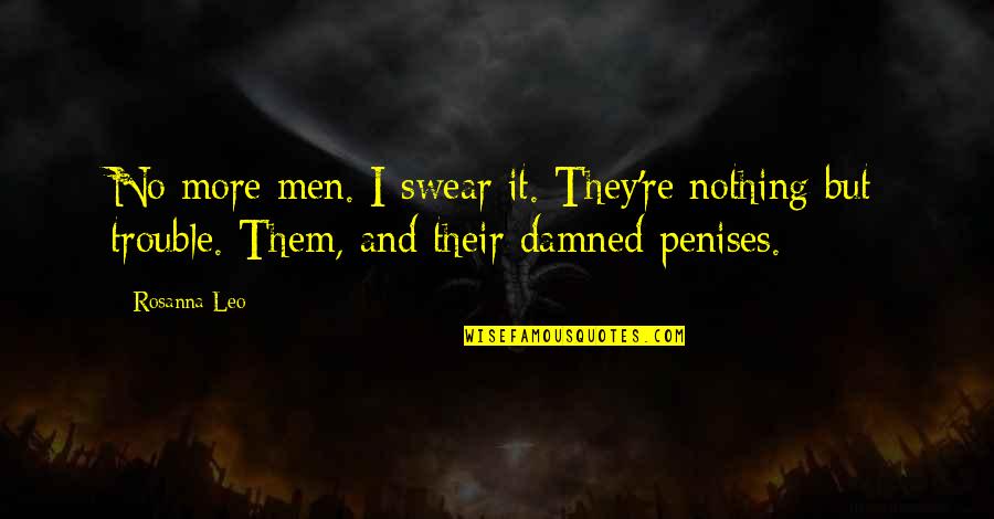 Swampfire Ultimate Quotes By Rosanna Leo: No more men. I swear it. They're nothing