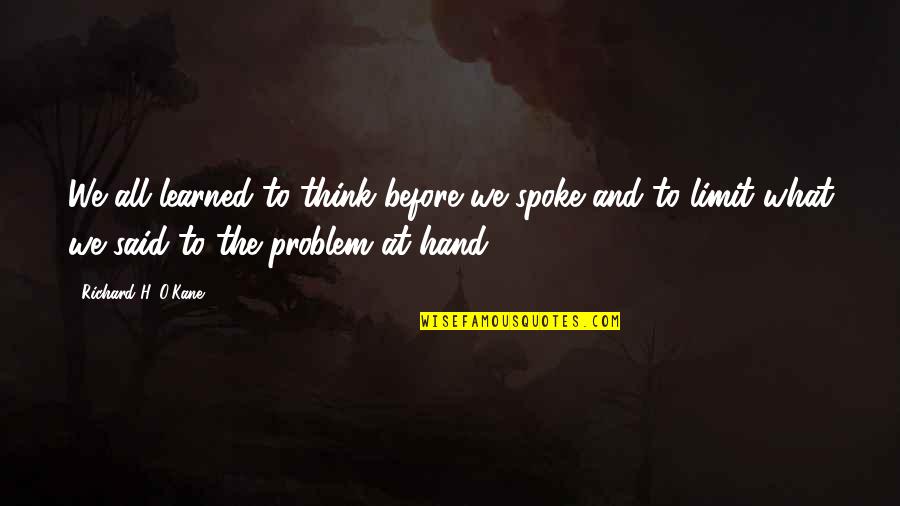 Swampfire Vs Heatblast Quotes By Richard H. O'Kane: We all learned to think before we spoke Swampfire Vs Heatblast Quotes By Richard H. O'Kane: We all learned to think before we spoke