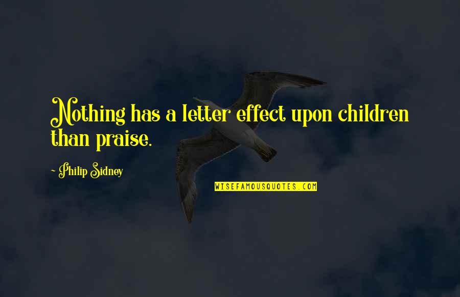 Swampland Quotes By Philip Sidney: Nothing has a letter effect upon children than