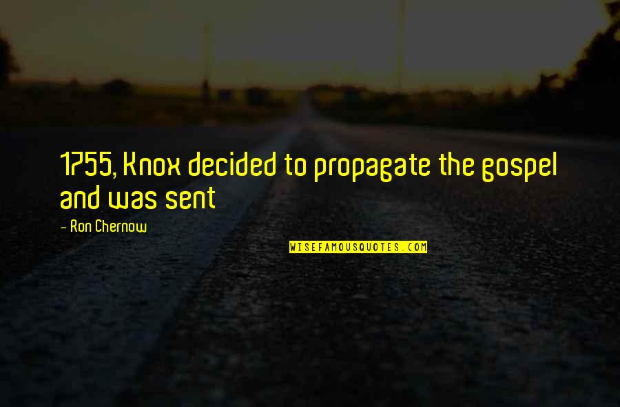 Swamplandia Summary Quotes By Ron Chernow: 1755, Knox decided to propagate the gospel and Swamplandia Summary Quotes By Ron Chernow: 1755, Knox decided to propagate the gospel and