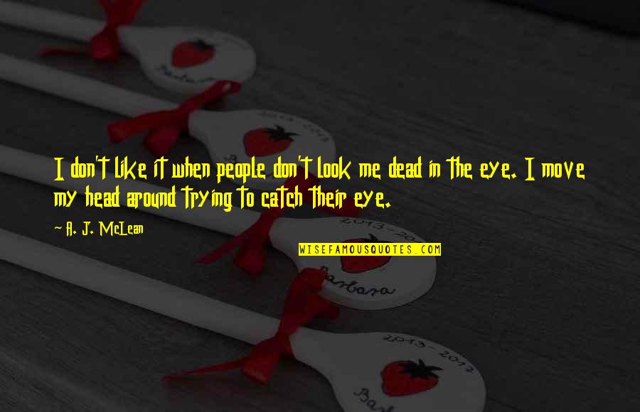 Swan Mate For Life Quotes By A. J. McLean: I don't like it when people don't look