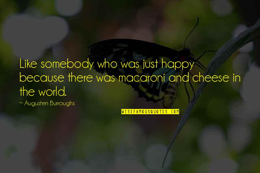 Swan Princess 2 Quotes By Augusten Burroughs: Like somebody who was just happy because there Swan Princess 2 Quotes By Augusten Burroughs: Like somebody who was just happy because there