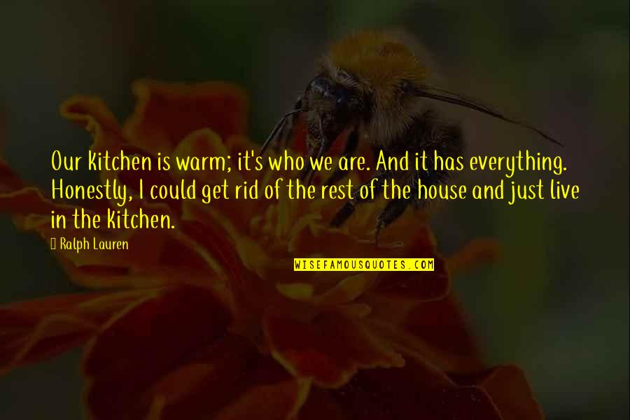 Swan Song Records Quotes By Ralph Lauren: Our kitchen is warm; it's who we are. Swan Song Records Quotes By Ralph Lauren: Our kitchen is warm; it's who we are.