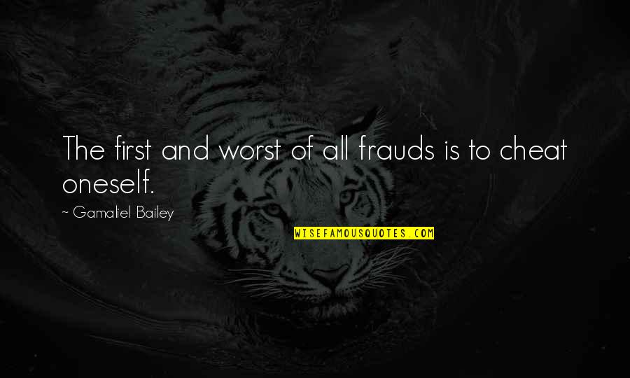 Swan Yahoo Quotes By Gamaliel Bailey: The first and worst of all frauds is Swan Yahoo Quotes By Gamaliel Bailey: The first and worst of all frauds is