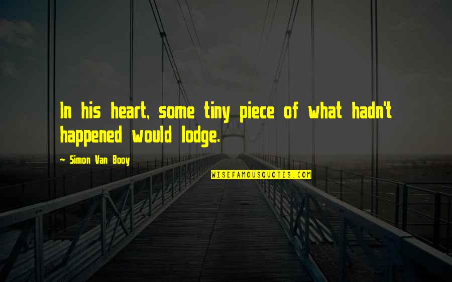 Swan Yahoo Quotes By Simon Van Booy: In his heart, some tiny piece of what Swan Yahoo Quotes By Simon Van Booy: In his heart, some tiny piece of what