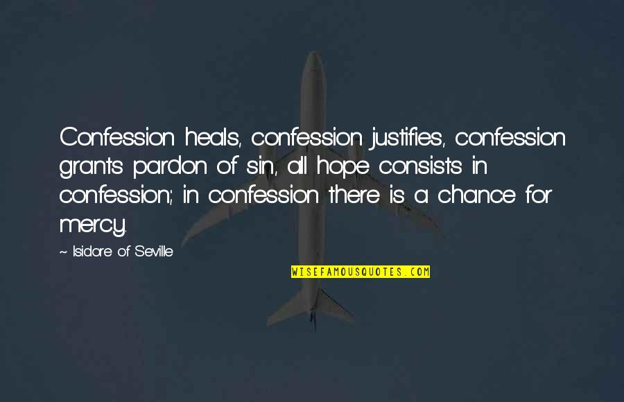 Swanfire Quotes By Isidore Of Seville: Confession heals, confession justifies, confession grants pardon of