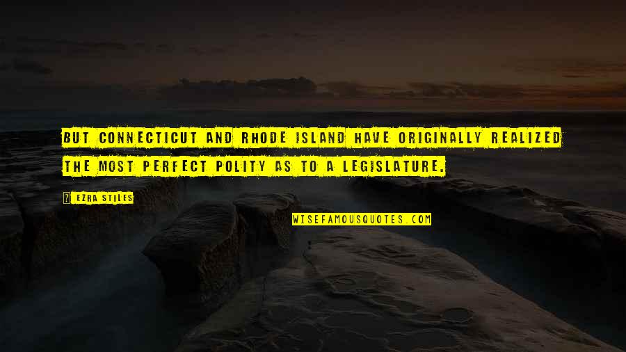 Swang Clean Quotes By Ezra Stiles: But Connecticut and Rhode Island have originally realized
