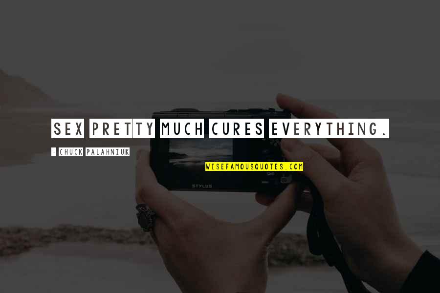 Swankiest Quotes By Chuck Palahniuk: Sex pretty much cures everything. Swankiest Quotes By Chuck Palahniuk: Sex pretty much cures everything.