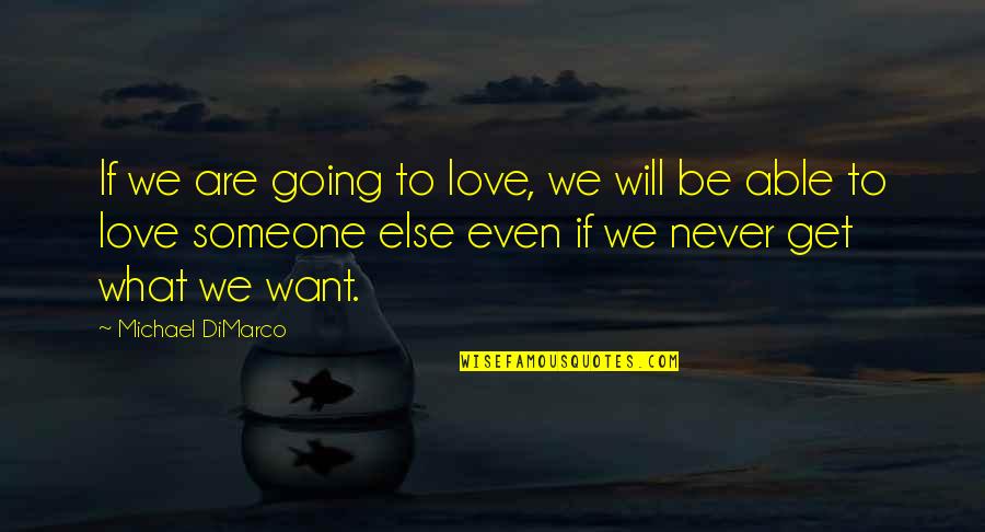 Swankiness Quotes By Michael DiMarco: If we are going to love, we will Swankiness Quotes By Michael DiMarco: If we are going to love, we will