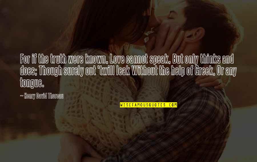 Swann Car Insurance Quote Quotes By Henry David Thoreau: For if the truth were known, Love cannot
