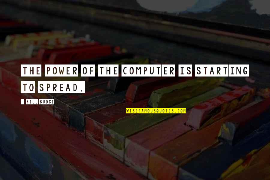 Swann Galleries Quotes By Bill Budge: The power of the computer is starting to