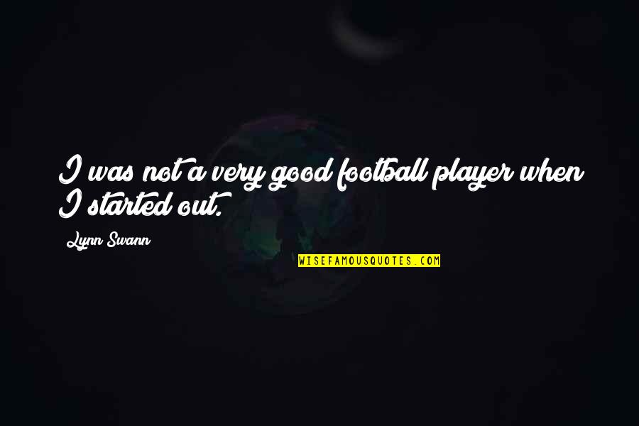 Swann Quotes By Lynn Swann: I was not a very good football player
