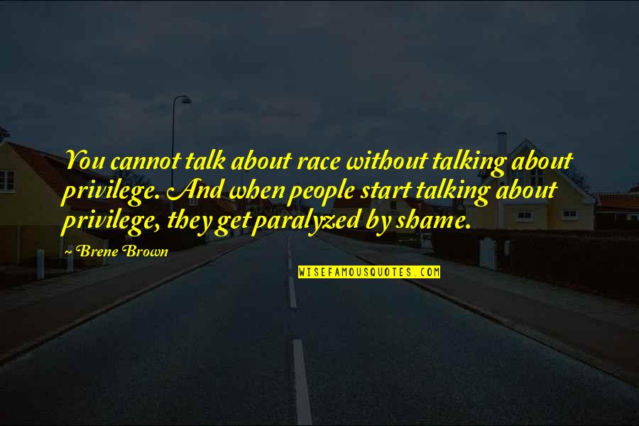 Swanning About Quotes By Brene Brown: You cannot talk about race without talking about