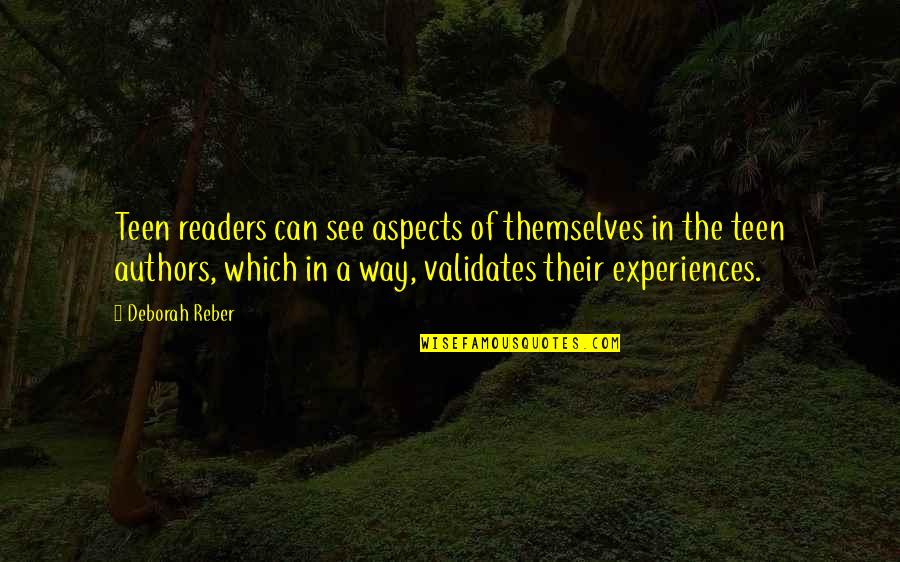 Swansburg University Quotes By Deborah Reber: Teen readers can see aspects of themselves in