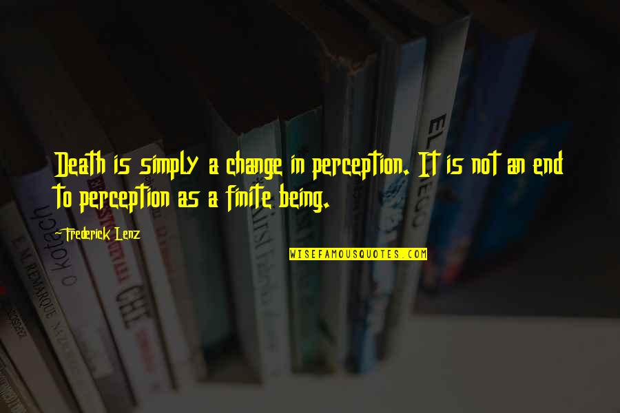 Swansea Sc Quotes By Frederick Lenz: Death is simply a change in perception. It