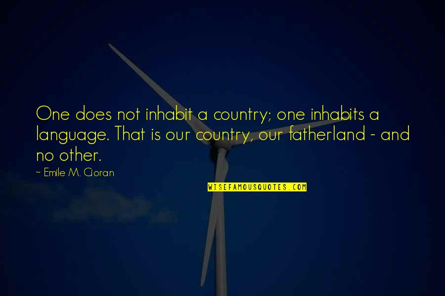 Swany Ski Quotes By Emile M. Cioran: One does not inhabit a country; one inhabits