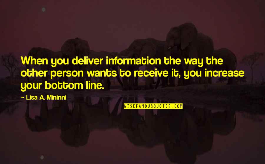 Swapping Lives Quotes By Lisa A. Mininni: When you deliver information the way the other