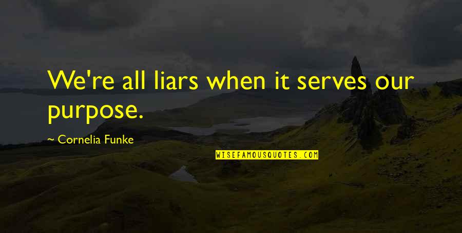 Swaptale Quotes By Cornelia Funke: We're all liars when it serves our purpose.