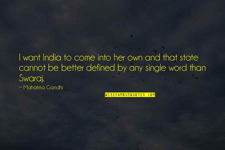 Swaraj Quotes By Mahatma Gandhi: I want India to come into her own