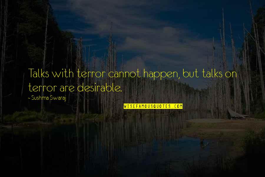 Swaraj Quotes By Sushma Swaraj: Talks with terror cannot happen, but talks on