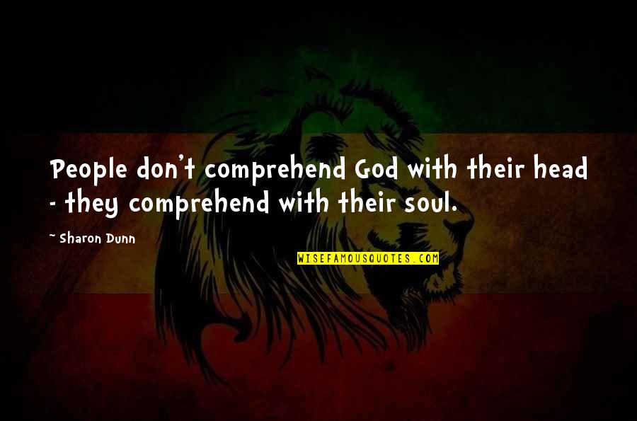 Swaran Lata Quotes By Sharon Dunn: People don't comprehend God with their head -