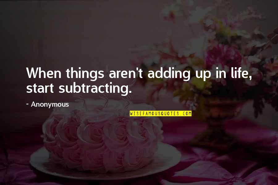 Swarf Mat Quotes By Anonymous: When things aren't adding up in life, start