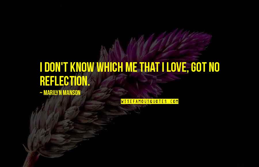 Swarf Mat Quotes By Marilyn Manson: I don't know which me that I love, Swarf Mat Quotes By Marilyn Manson: I don't know which me that I love,