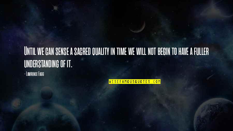Swarg Narak Quotes By Lawrence Fagg: Until we can sense a sacred quality in Swarg Narak Quotes By Lawrence Fagg: Until we can sense a sacred quality in