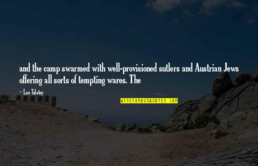 Swarmed Quotes By Leo Tolstoy: and the camp swarmed with well-provisioned sutlers and